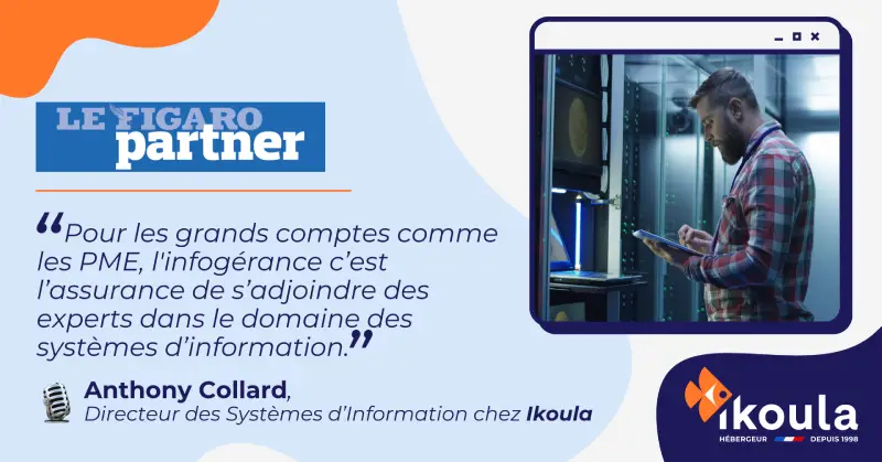 L'infogérance d'Ikoula en interview dans Le Figaro Partner